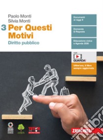 Per questi motivi. Per le Scuole superiori. Con e-book. Con espansione online. Vol. 3: Diritto pubblico libro di Monti Paolo; Monti Silvia