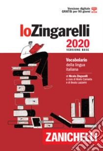 Lo Zingarelli 2020. Vocabolario della lingua italiana. Versione base. Con Contenuto digitale (fornito elettronicamente) libro di Zingarelli Nicola; Cannella M. (cur.); Lazzarini B. (cur.)