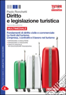 Diritto e legislazione turistica. Per le Scuole su libro di RONCHETTI PAOLO  