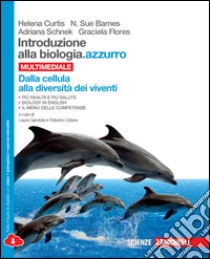 Introduzione alla biologia.azzurro. Per le Scuole superiori. Con e-book. Con espansione online libro di CURTIS HELENA - BARNES SUE N - SCHNEK A - FLORES G