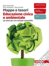 Mappe e tesori. Educazione civica e ambientale. Per la Scuola media. Con e-book. Con espansione online libro di Assandri Alice; Assandri Pino; Mutti Elena