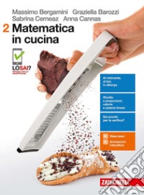 Matematica in cucina. Per le Scuole superiori. Con aggiornamento online. Vol. 2 libro di Bergamini Massimo, Barozzi Gabriella, Cerneaz Sabr
