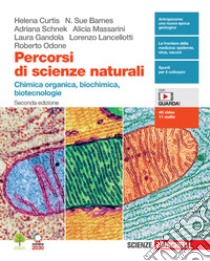 Percorsi di scienze naturali. Chimica organica, biochimica, biotecnologie. Per le Scuole superiori. Con e-book. Con espansione online libro di Curtis Helena; Schnek Adriana; Barnes N. Sue