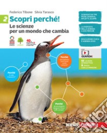 Scopri perché! Le scienze per un mondo che cambia. Per la scuola media. Con e-book. Vol. 2 libro di Tibone Federico; Tarasco Silvia