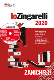 Lo Zingarelli 2020. Vocabolario della lingua italiana. Plus digitale. Con app. Con DVD-ROM. Con Contenuto digitale per download libro di Zingarelli Nicola; Cannella M. (cur.); Lazzarini B. (cur.)