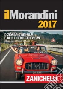 Il Morandini 2017. Dizionario dei film e delle ser libro di Morandini Laura; Morandini Luisa; Morandini Morando