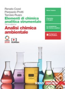 Elementi di analisi chimica strumentale. Analisi chimica ambientale. Per le Scuole superiori. Con e-book. Con espansione online libro di Cozzi Renato; Protti Pierpaolo; Ruaro Tarcisio