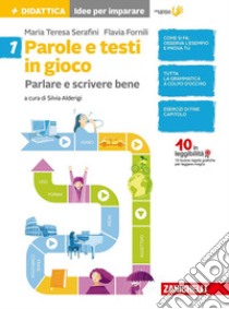 Parole e testi in gioco. Parlare e scrivere bene. Per la Scuola media. Con Contenuto digitale per accesso on line. Vol. 1: Idee per imparare libro di Serafini Teresa; Fornili Flavia