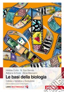 Le basi della biologia. Cellula. Genetica. Evoluzione. Con e-book libro di Curtis Helena; Barnes N. Sue; Schnek Adriana