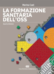 La formazione sanitaria dell'OSS. Con e-book libro di Cuel Marina