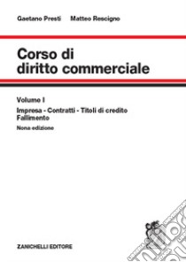 Corso di diritto commerciale. Nuova ediz. Con espansione online. Vol. 1: Impresa, contratti, titoli di credito, fallimento libro di Presti Gaetano; Rescigno Matteo