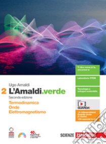 Amaldi.verde. Per le Scuole superiori. Con espansione online (L'). Vol. 2: Termodinamica, onde, Eelettromagnetismo libro di Amaldi Ugo