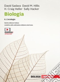 Biologia. Con e-book. Vol. 6: L' ecologia libro di Sadava David; Hillis David M.; Heller H. Craig