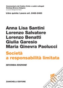 Libro quinto: Art. 2462-2483. Società a responsabilità limitata libro di Santini Anna Lisa; Salvatore Lorenzo; Benatti Lorenzo