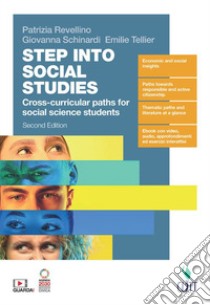 Step Into Social Studies. Cross-curricular paths for social science students. Volume unico. Per le Scuole superiori. Con Contenuto digitale (fornito elettronicamente) libro di Revellino Patrizia; Schinardi Giovanna; Tellier Emilie