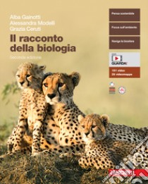 Racconto della biologia. Volume unico. Per le Scuole superiori. Con Contenuto digitale (fornito elettronicamente) (Il) libro di Gainotti Alba; Modelli Alessandra; Ceruti Grazia