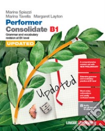 Performer B1. Updated with New Preliminary Tutor. Consolidate B1. Updated with New Preliminary. Per le Scuole superiori. Con Contenuto digitale (fornito elettronicamente) libro di Spiazzi Marina; Tavella Marina; Layton Margaret