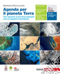 Agenda per il pianeta Terra. Uno sguardo ai processi geologici che ne regolano l'evoluzione. Per le Scuole superiori. Con Contenuto digitale (fornito elettronicamente) libro di Ricci Lucchi Marianna