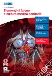 Igiene, anatomia e fisiopatologia del corpo umano. Per le Scuole superiori. Con e-book. Con espansione online libro di Donisotti Cinzia