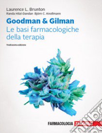 Goodman & Gilman. Le basi farmacologiche della terapia. Con espansione online libro di Brunton Laurence L.; Hilal-Dandan Randa; Knollmann Bjorn C.