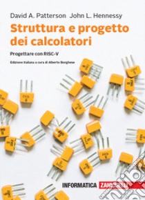 Struttura e progetto dei calcolatori. Progettare con RISC-V. Con e-book libro di Patterson David A.; Hennessy John L.; Borghese A. (cur.)