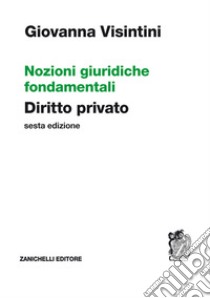 Nozioni giuridiche fondamentali. Diritto privato libro di Visintini Giovanna