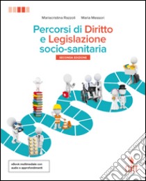 Percorsi di diritto e legislazione socio-sanitaria. Per le Scuole superiori. Con aggiornamento online. Vol. 2 libro di MESSORI MARIA - RAZZOLI MARIACRISTINA 