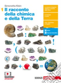 Racconto della chimica e della Terra. Per il primo biennio delle Scuole superiori. Con Contenuto digitale (fornito elettronicamente) (Il) libro di Klein Simonetta