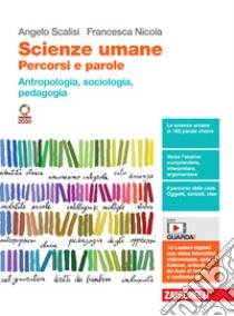 Scienze umane. Percorsi e parole. Antropologia, sociologia, pedagogia. Per le Scuole superiori. Con Contenuto digitale (fornito elettronicamente) libro di Scalisi Angelo; Nicola Francesca