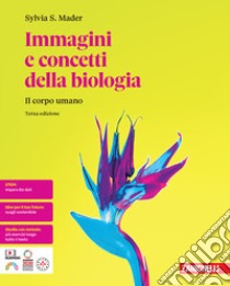 Immagini e concetti della biologia. Il corpo umano. Per le Scuole superiori. Con e-book libro di Mader Sylvia S.