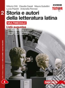 Storia e autori della letteratura latina. Per le Scuole superiori. Con e-book. Con espansione online. Vol. 2: L'età augustea libro di Citti Vittorio; Gubellini Maura; Pasetti Lucia