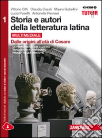 Storia e autori della letteratura latina. Ediz. rossa. Conespansione online. Per le Scuole superiori. Con e-book. Vol. 1: Dalle origini all'età di Cesare libro di Citti Vittorio; Gubellini Maura; Pasetti Lucia