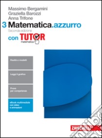 Matematica.azzurro. Con tutor. Per le Scuole superiori. Con e-book. Con espansione online. Vol. 3 libro di BERGAMINI MASSIMO - TRIFONE ANNA - BAROZZI GRAZIELLA