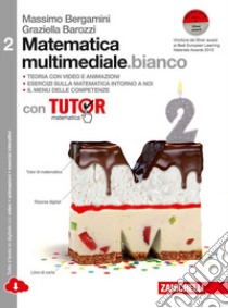 Matematica multimediale.bianco. Tutor di matematica. Con fascicolo costruire competenze di matematica. Per le Scuole superiori. Con e-book. Con espansione online. Vol. 2 libro di Bergamini Massimo; Barozzi Graziella