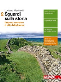 Sguardi sulla storia. Per le Scuole superiori. Con e-book. Con espansione online. Vol. 2: Impero romano e alto Medioevo libro di Marisaldi Luciano