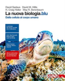 La nuova biologia.blu. Dalla cellula al corpo uman libro di SADAVA DAVID - HILLIS M. DAVID - ET ALL