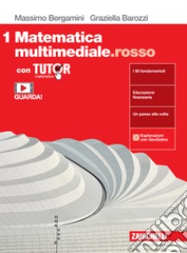 Matematica multimediale.rosso. Con Tutor. Per le Scuole superiori. Con e-book. Con espansione online. Vol. 1 libro di Bergamini Massimo; Barozzi Graziella