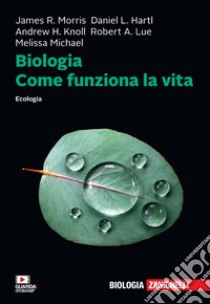 Biologia. Come funziona la vita. Ecologia. Con e-book libro di Morris James R.; Hartl Daniel L.; Knoll Andrew H.