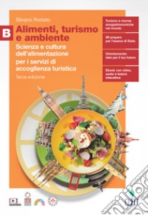 Alimenti, turismo e ambiente. Scienza e cultura dell'alimentazione per i servizi di accoglienza turistica. Per il quinto anno delle Scuole superiori. Vol. B libro di Rodato Silvano