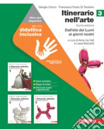 Itinerario nell'arte. Ediz. verde. Idee per imparare. Per le Scuole superiori. Vol. 3: Dall'età dei Lumi ai giorni nostri libro