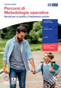 Percorsi di metodologie operative. Servizi per la sanità e l'assistenza sociale. Per il triennio delle Scuole superiori. Con e-book. Con espansione online libro di Gatto Carmen