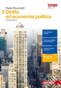 Diritto ed economia politica. Per le Scuole superiori. Con aggiornamento online. Vol. 2 libro di Ronchetti Paolo