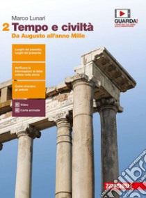 Tempo e civiltà. Per le Scuole superiori. Con Contenuto digitale (fornito elettronicamente). Vol. 2: Da Augusto all'anno Mille libro di Lunari Marco