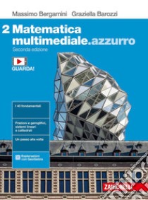 Matematica multimediale.azzurro. Per le Scuole superiori. Con e-book. Con espansione online. Vol. 2 libro di Bergamini Massimo; Barozzi Graziella