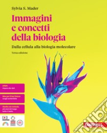 Immagini e concetti della biologia. Dalle cellule agli organismi. Per le Scuole superiori. Con espansione online libro di Mader Sylvia S.