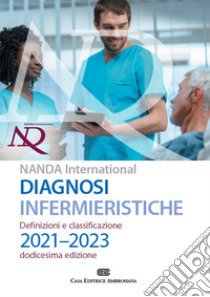 Diagnosi infermieristiche. Definizioni e classificazioni 2021-2023. NANDA international. Con Contenuto digitale (fornito elettronicamente) libro di Herdman T. Heather; Kamitsuru Shigemi