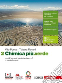 Chimica più.verde. Per le Scuole superiori. Con e-book. Con espansione online. Vol. 2 libro di Posca Vito; Fiorani Tiziana