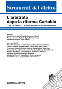 L'arbitrato dopo la Riforma Cartabia. D.lgs. n. 149/2022, arbitrati speciali, profili evolutivi libro