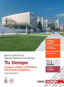 Tu tiempo. Lengua, cultura y literatura del mundo hispánico. Per le Scuole superiori. Con espansione online libro di Ponzi Maria Carla; Martínez Fernández Marina