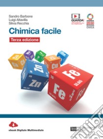 Chimica facile. Volume unico. Per le Scuole superiori. Con e-book libro di Barbone Sandro; Altavilla Luigi; Recchia Silvia